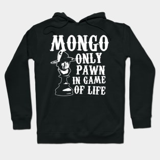 Mongo only pawn in game of life Hoodie